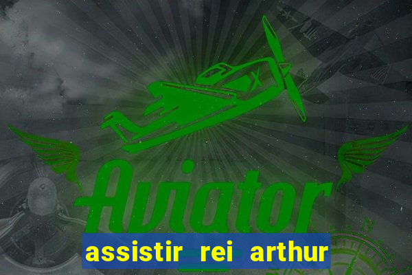 assistir rei arthur 2004 topflix